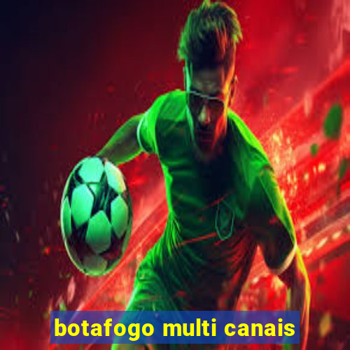 botafogo multi canais